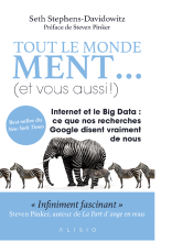 couverteur Tout le monde ment... (et vous aussi ) Internet et le Big Data  ce que nos recherches Google disent vraiment de nous (Seth Stephens-Davidowitz)